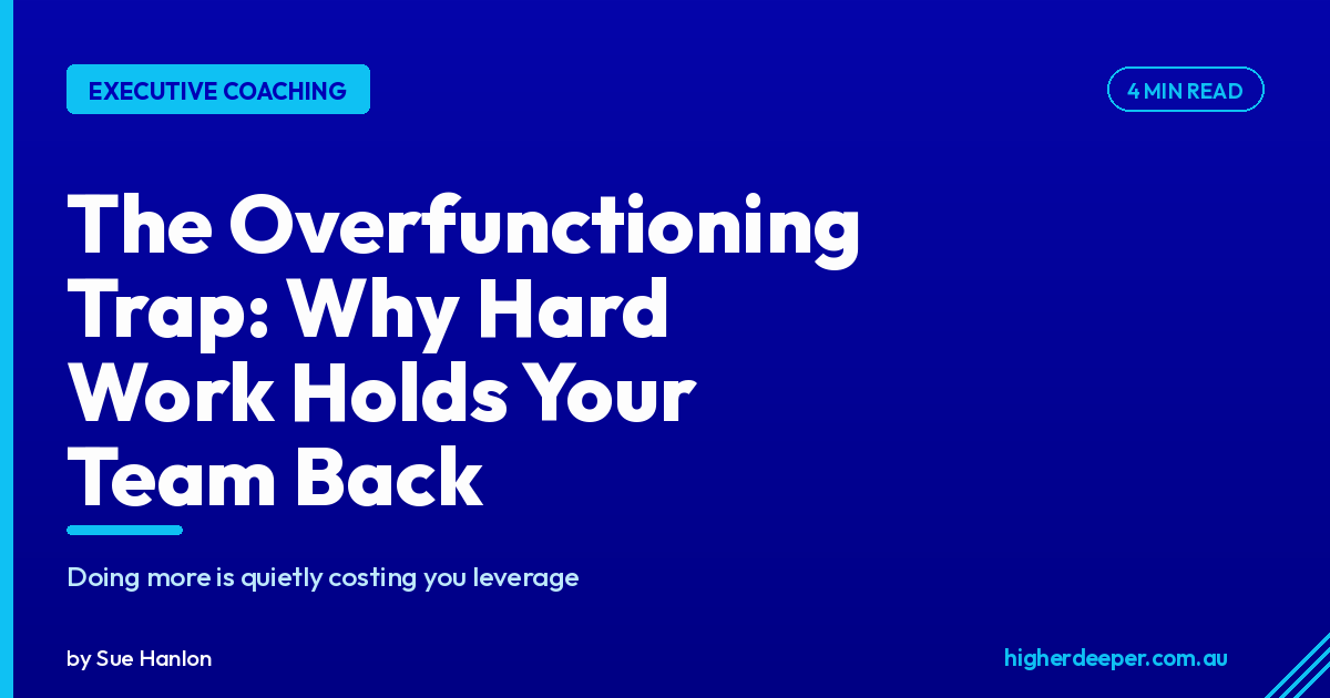The Overfunctioning Trap: Why Your Hard Work is Holding Your Team Back