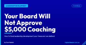 Your Board Will Not Approve $5,000 Coaching: Affordable Leadership Development for NFP Directors