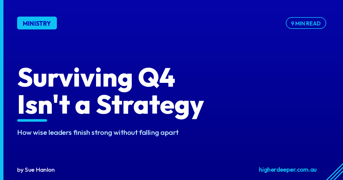 Surviving Q4 Isn't a Strategy: How Wise Leaders Finish Strong Without Falling Apart