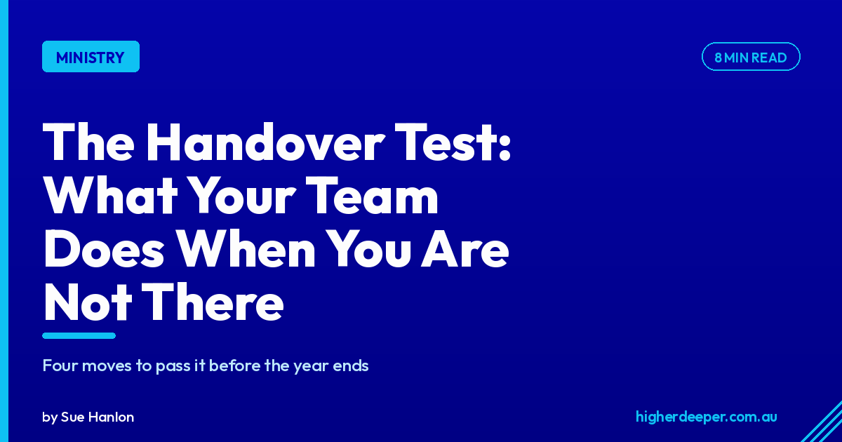 The Handover Test: What Your Team Does When You Are Not There